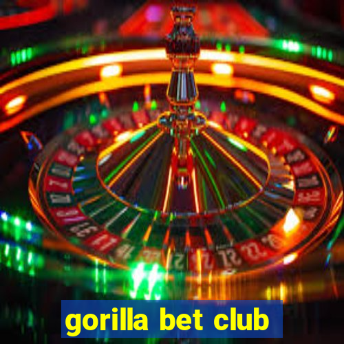 gorilla bet club